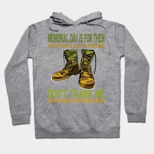 Memorial Day Is For Them Veteran's Day Is For Me ..Veteran's day gift Hoodie